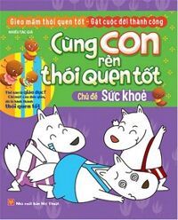 Cùng Con Rèn Thói Quen Tốt - Chủ Đề Sức Khỏe