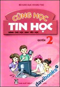 Cùng học tin học dành cho học sinh tiểu học - Quyển 2