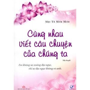 Cùng nhau viết câu chuyện của chúng ta - Mộc Tử miêu Miêu