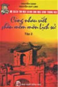 Cùng nhau viết phần mềm môn Lịch sử (Tập 2)