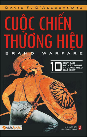 Cuộc Chiến Thương Hiệu - 10 Quy Tắc Để Xây Dựng Thương Hiệu Bất Diệt