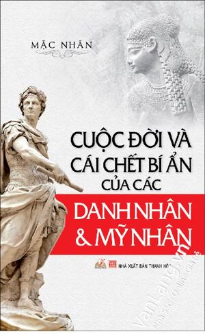 Cuộc đời và cái chết bí ẩn của các danh nhân & mỹ nhân