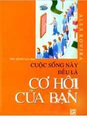 Cuộc Sống Này Đều Là Cơ Hội Của Bạn