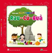 Cuốn Sách Đầu Tiên Cho Bé Về Rau - Củ - Quả