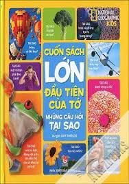 Cuốn Sách Lớn Đầu Tiên Của Tớ - Những Câu Hỏi Tại Sao