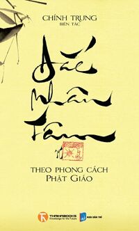 Đắc nhân tâm theo phong cách Phật giáo - Chính Trung (biên tác)