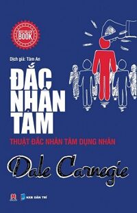 Đắc Nhân Tâm - Thuật Đắc Nhân Tâm Dụng Nhân (Tái Bản 2015)