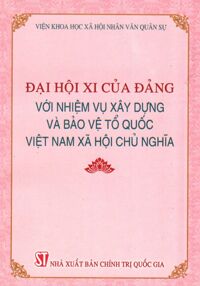 Đại Hội XI Của Đảng Với Nhiệm Vụ Xây Dựng Và Bảo Vệ Tổ Quốc Việt Nam Xã Hội Chủ Nghĩa