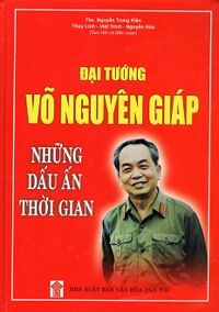 Đại Tướng Võ Nguyên Giáp - Những Dấu Ấn Thời Gian - Tác giả Trần Quốc Vượng