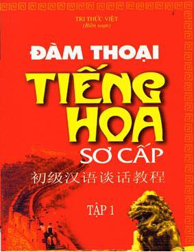 Đàm thoại tiếng Hoa sơ cấp (T1) - Nhiều tác giả