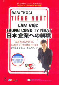 Đàm thoại tiếng Nhật làm việc trong công ty Nhật (Kèm CD - MP3)