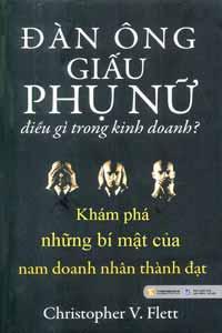 Đàn Ông Giấu Phụ Nữ Điều Gì Trong Kinh Doanh? Khám Phá Những Bí Mật Của Nam Doanh Nhân Thành Đạt