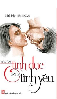 Đàn ông tình dục - Đàn bà tình yêu