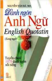 Danh Ngôn Anh Ngữ - English Quotatin (Song Ngữ Anh Việt)