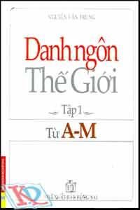 Danh ngôn thế giới - Tập 1 (Từ vần A - M)