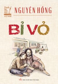 Danh Tác Văn Học Việt Nam - Bỉ Vỏ -Tác giả Nguyên Hồng