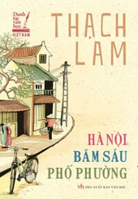 Danh Tác Văn Học Việt Nam -  Hà Nội Băm Sáu Phố Phường - Tác giả Thạch Lam