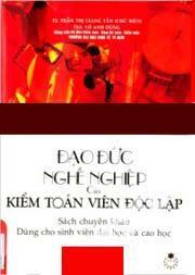 Đạo Đức Nghề Nghiệp Của Kiểm Toán Viên Độc Lập - Sách Chuyên Khảo Dùng Cho Sinh Viên Đại Học Và Cao Học