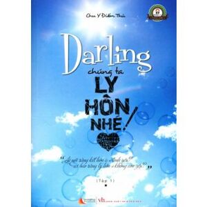 Darling, chúng ta ly hôn nhé! (T1) - Chu Y Điểm Thủ