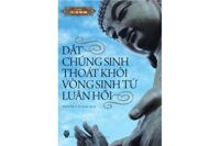 Dắt Chúng Sinh Thoát Khỏi Vòng Sinh Tử Luân Hồi