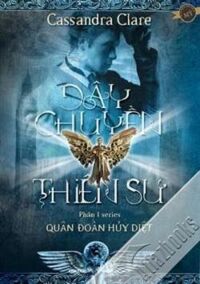 Dây Chuyền Thiên Sứ Phần 1 - Series Quân Đoàn Hủy Diệt