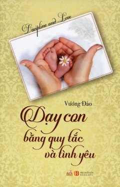 Dạy Con Bằng Quy Tắc Và Tình Yêu