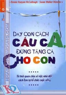 Dạy Con Cách Câu Cá Đừng Tặng Cá Cho Con