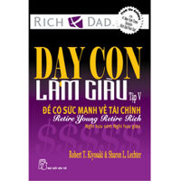 Dạy con làm giàu (T5): Để có sức mạnh tài chính - Robert T Kiyosaki, Sharon L. Letcher - Dịch giả: Thiên Kim