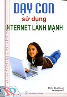 Dạy con sử dụng internet lành mạnh