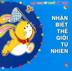 Dạy Con Từ Thuở Còn Thơ - Nhận Biết Thế Giới Tự Nhiên