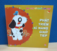 Dạy con từ thuở còn thơ - Phát triển kĩ năng giao tiếp