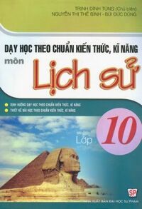 Day học theo chuẩn kiến thức, kĩ năng môn Lịch Sử 10