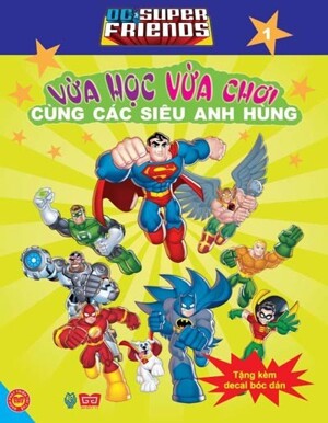 DC. Super Friends vừa học vừa chơi cùng các siêu anh hùng - Tập 1