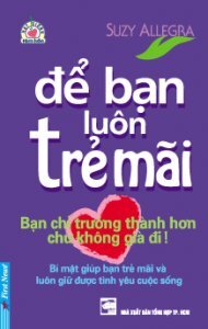 Để bạn luôn trẻ mãi - Suzy Allegra