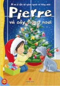 Để Em Là Đứa Trẻ Ngoan Ngoãn Và Thông Minh: Pierre Và Cây Thông Noel