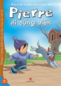 Để Em Là Đứa Trẻ Ngoan Ngoãn Và Thông Minh - Pierre Đi Công Viên