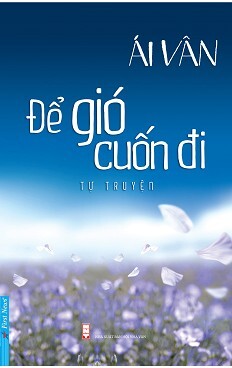 Để Gió Cuốn Đi - Tự Truyện Của Nghệ Sĩ Ái Vân