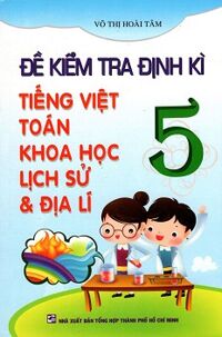 Đề kiểm tra định kì tiếng việt toán khoa học lịch sử & địa lí lớp 5