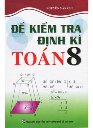 Đề Kiểm Tra Định Kì Toán 8 Tác giả Nguyễn Văn Chi