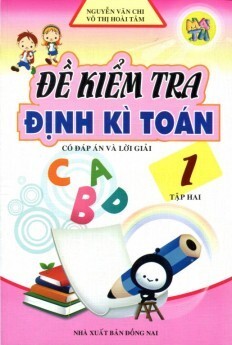 Đề Kiểm Tra Định Kì Toán Lớp 1 (Tập 2) - Võ Thị Hoài Tâm - Nguyễn Văn Chi