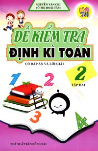 Đề Kiểm Tra Định Kì Toán Lớp 2 (Tập 2) - Võ Thị HoàiTâm, Nguyễn Văn Chi