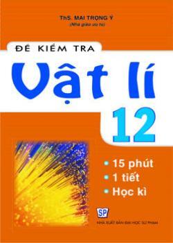 Đề kiểm tra vật lý 12, 15 phút, 1 tiết, học kỳ