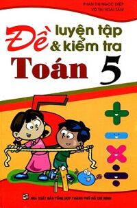 Đề Luyện Tập Và Kiểm Tra Toán 5