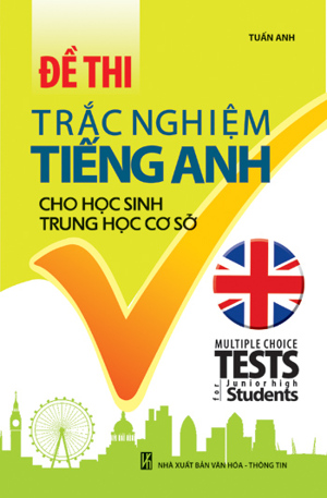 Đề Thi Trắc Nghiệm Tiếng Anh Cho Học Sinh THCS