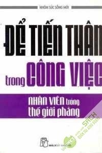 Để Tiến Thân Trong Công Việc - Nhân Viên Trong Thế Giới Phẳng