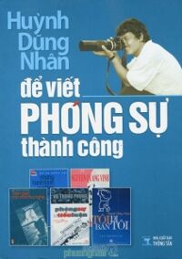 Để viết phóng sự thành công