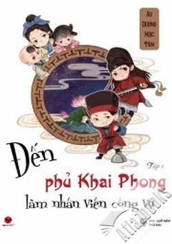 Đến phủ Khai Phong làm nhân viên công vụ (T1) - Âu Dương Mặc Tâm