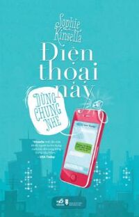 Điện thoại này dùng chung nhé! - Sophie Kinsella