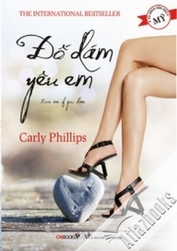 Đố dám yêu em - Carly Phillips