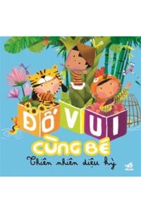 Đố vui cùng bé - Thiên nhiên diệu kỳ - Minh Châu